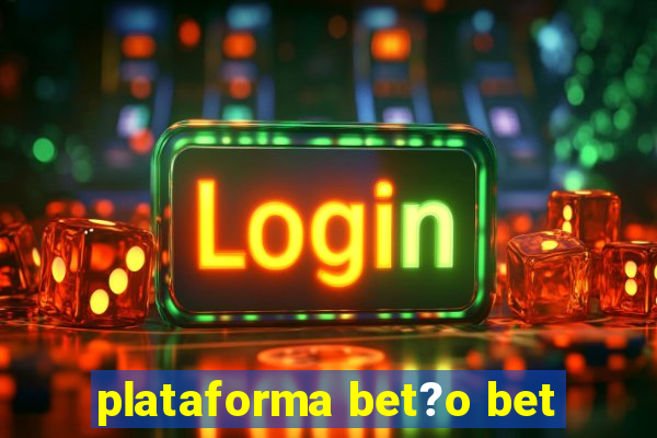 plataforma bet?o bet