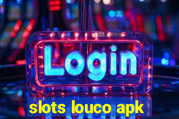 slots louco apk