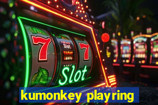 kumonkey playring