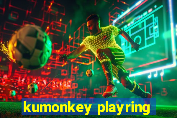 kumonkey playring