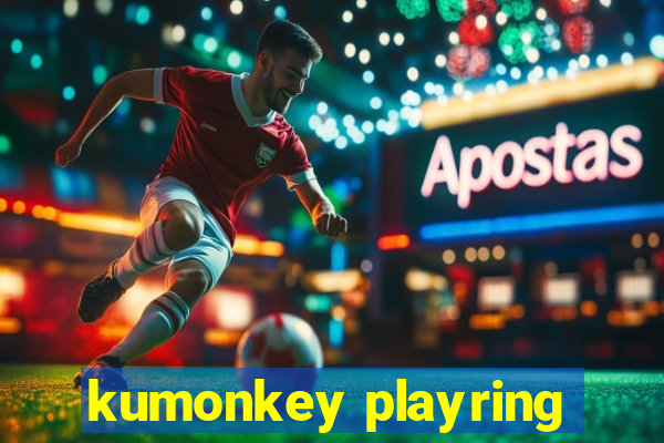 kumonkey playring