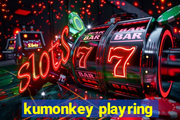 kumonkey playring