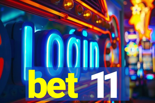 bet 11