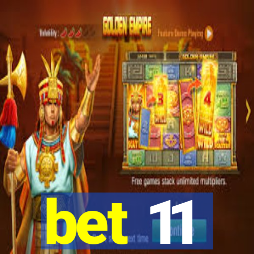 bet 11