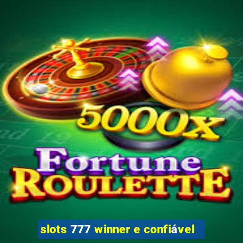 slots 777 winner e confiável