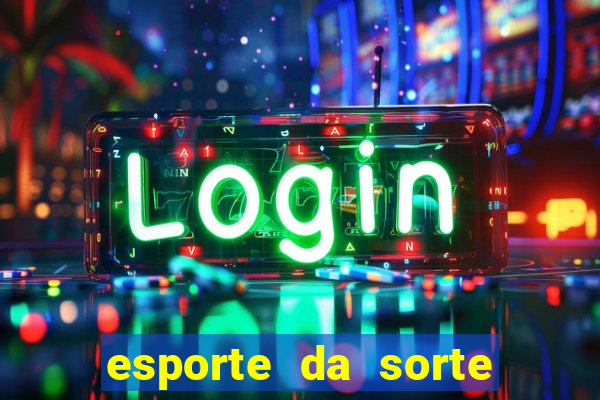 esporte da sorte como jogar