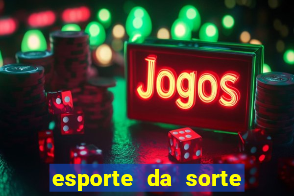 esporte da sorte como jogar