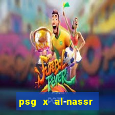 psg x al-nassr minuto a minuto