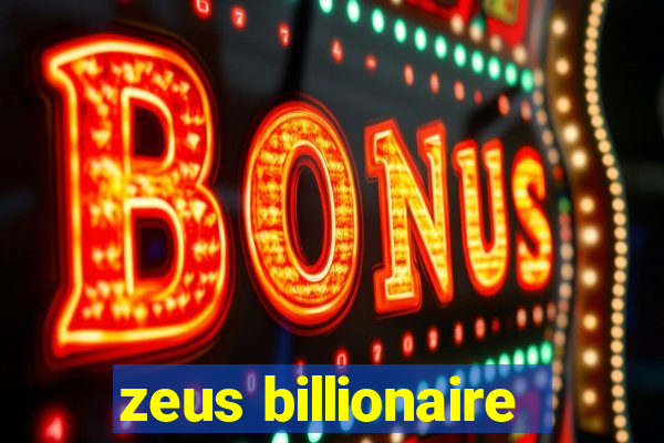 zeus billionaire