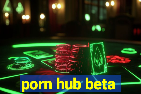 porn hub beta