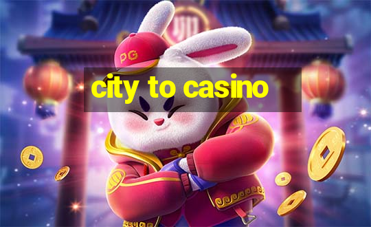 city to casino