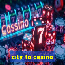 city to casino