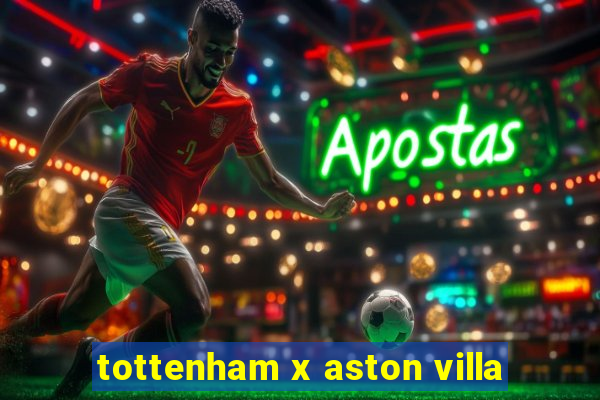 tottenham x aston villa