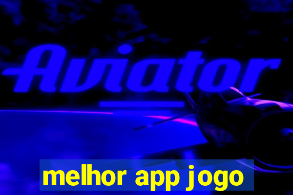 melhor app jogo