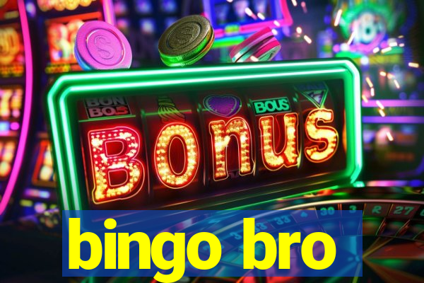 bingo bro