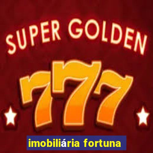 imobiliária fortuna