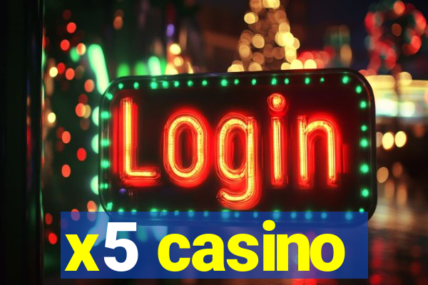 x5 casino