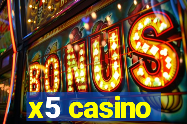 x5 casino