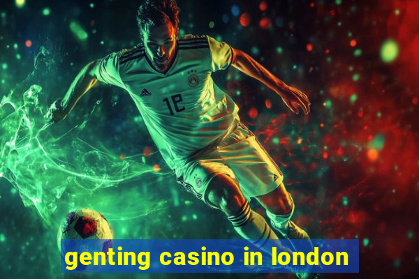 genting casino in london