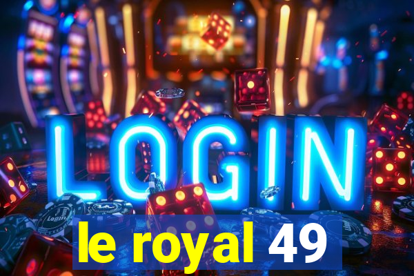 le royal 49