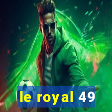 le royal 49