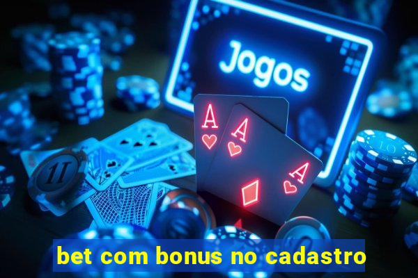 bet com bonus no cadastro