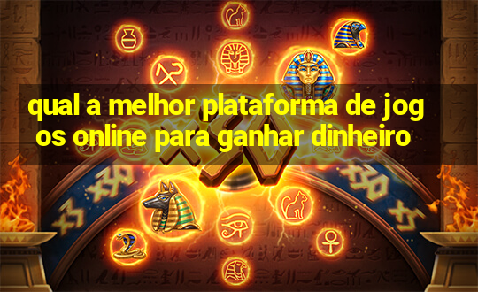 qual a melhor plataforma de jogos online para ganhar dinheiro