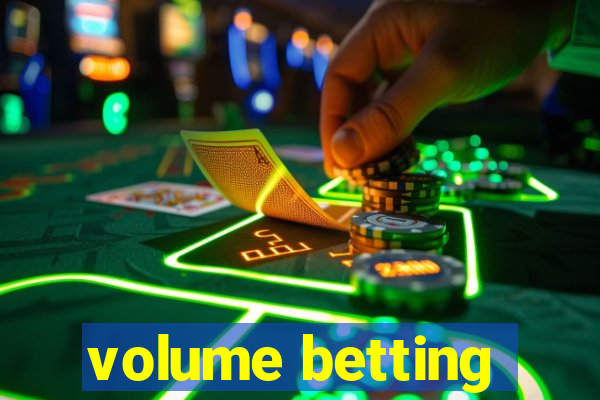 volume betting