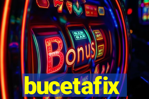 bucetafix