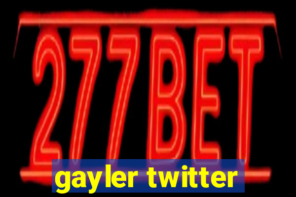 gayler twitter