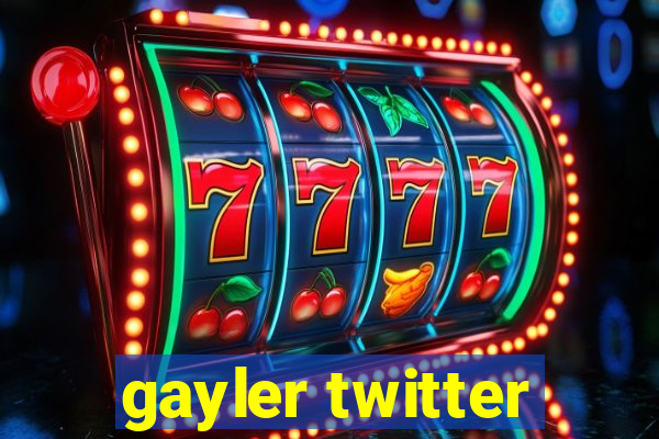 gayler twitter