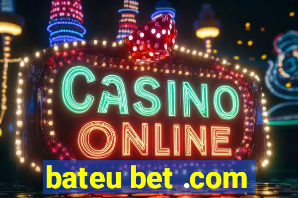 bateu bet .com