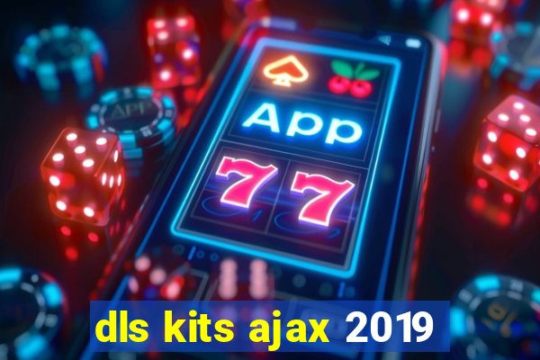 dls kits ajax 2019