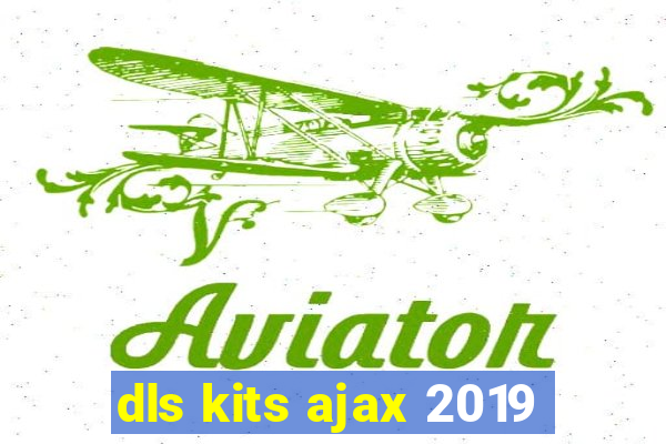 dls kits ajax 2019