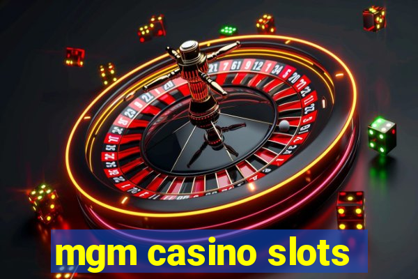 mgm casino slots