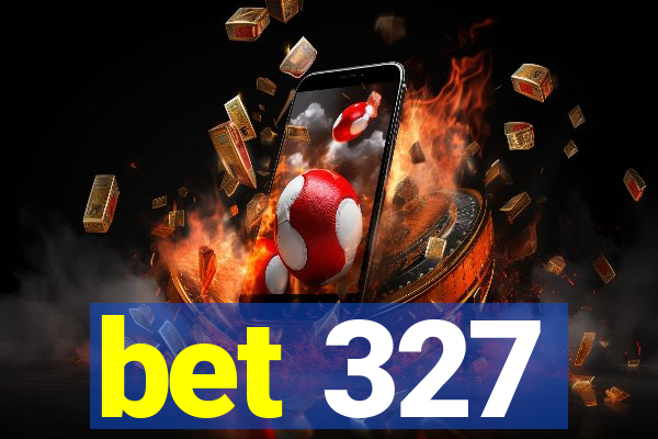 bet 327