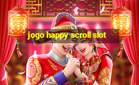 jogo happy scroll slot