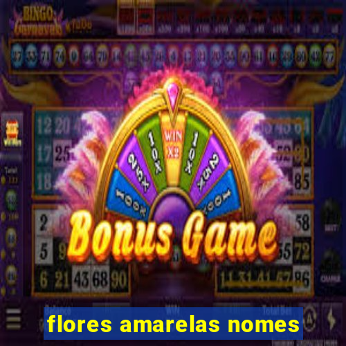 flores amarelas nomes