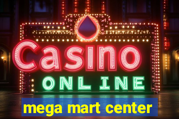 mega mart center