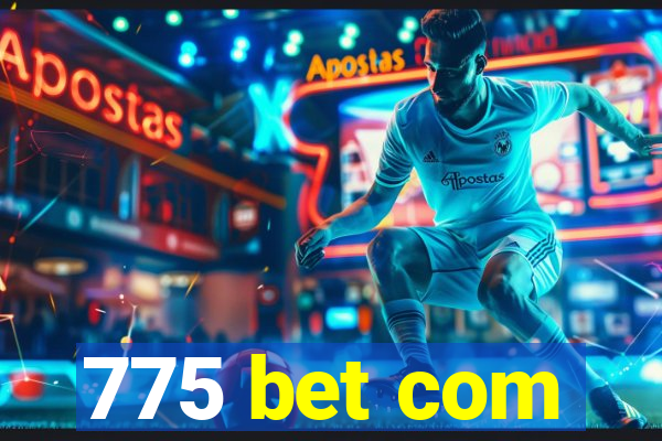 775 bet com