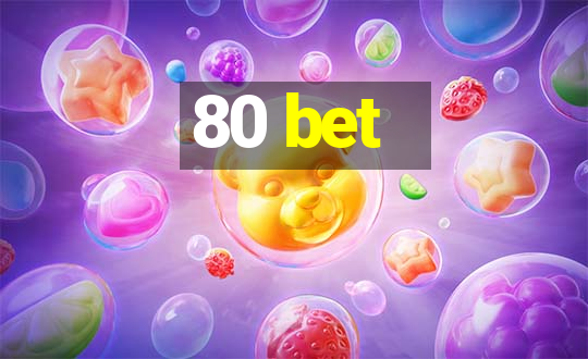 80 bet