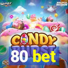 80 bet