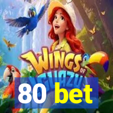 80 bet