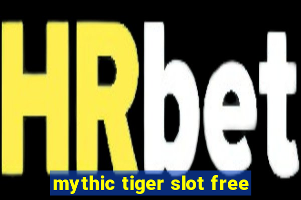 mythic tiger slot free