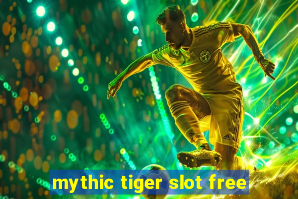 mythic tiger slot free