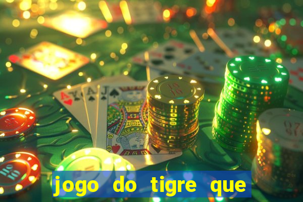 jogo do tigre que paga dinheiro