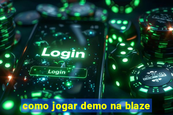 como jogar demo na blaze