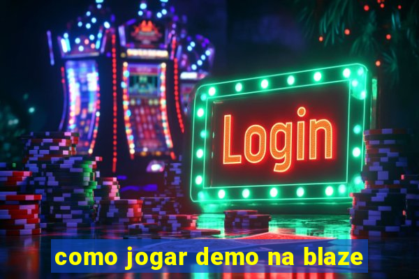 como jogar demo na blaze