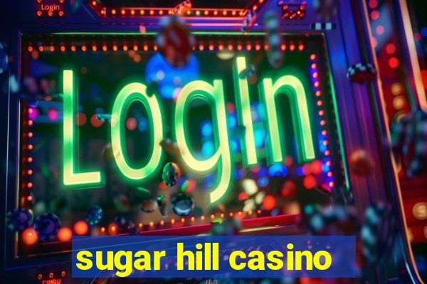 sugar hill casino