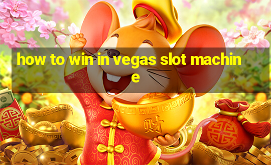 how to win in vegas slot machine